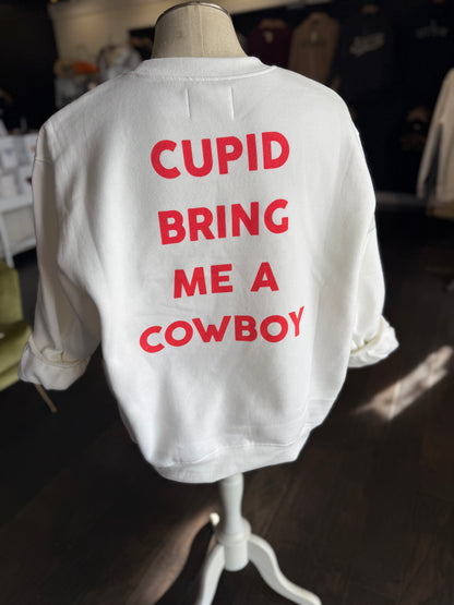 Cupid Bring Me A Cowboy Sweatshirt